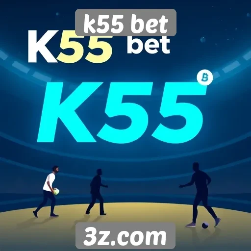 História e evolução do k55 bet